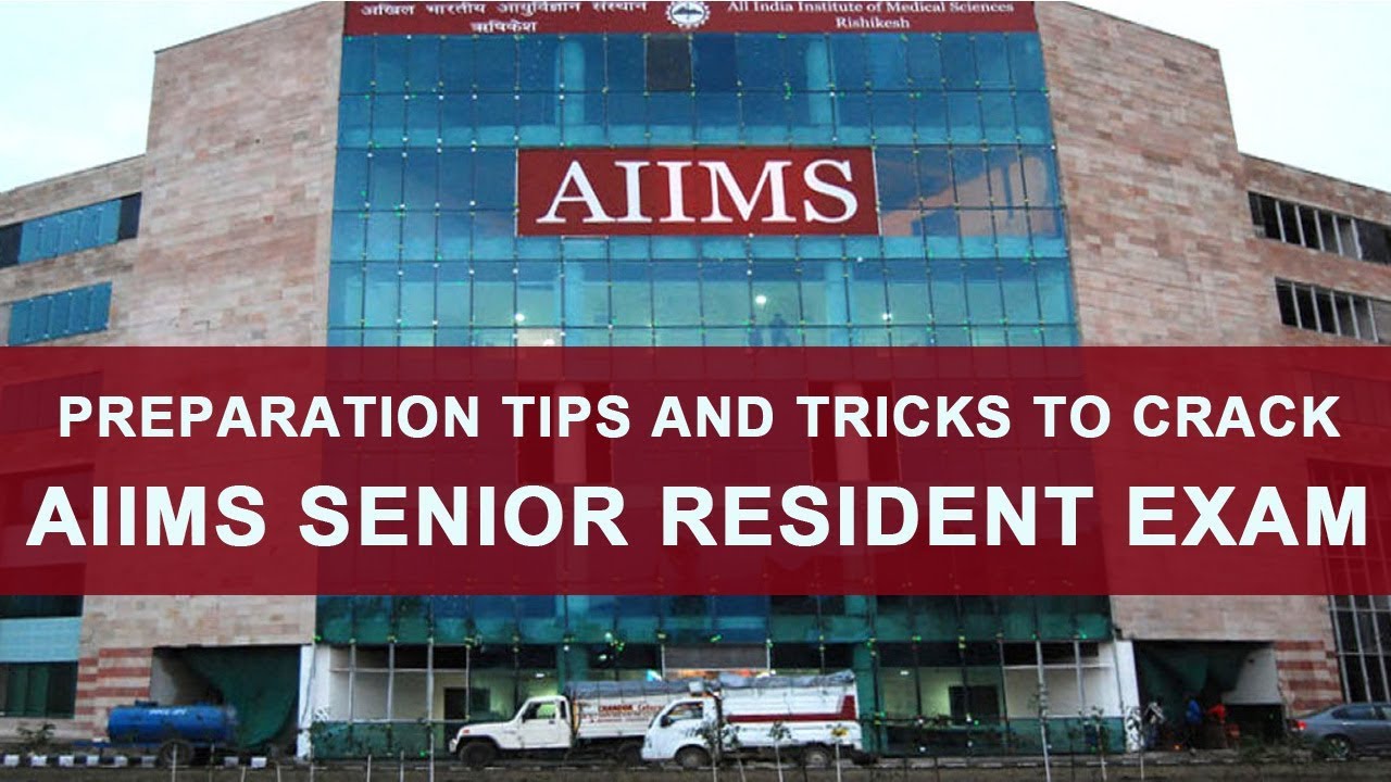 Preparation Tips and Tricks to Crack AIIMS Senior Resident Exam