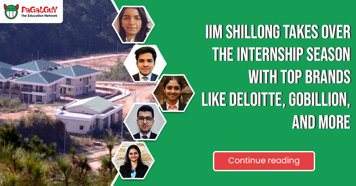 IIM Shillong Takes Over The Internship Season With Top Brands Like Deloitte, Gobillion, and More – PaGaLGuY - Vimarsana News