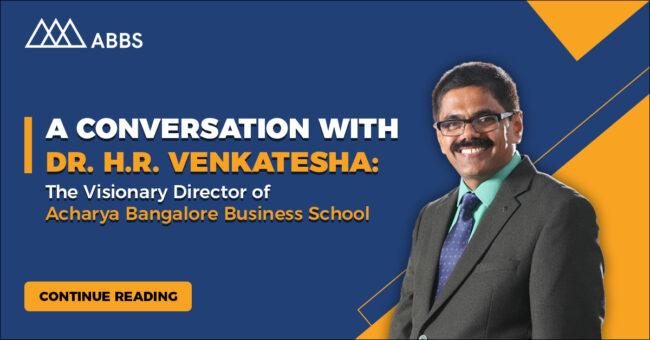 A Conversation with Dr. H.R. Venkatesha: The Visionary Director of Acharya Bangalore Business School