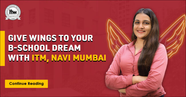 Give wings to your B-School dream with ITM, Navi Mumbai