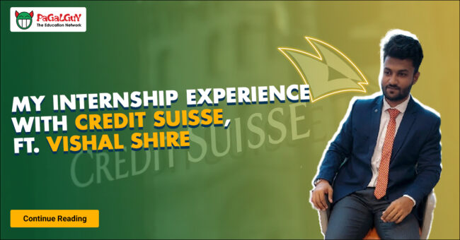 My Internship Experience With Credit Suisse, Ft. Vishal Shire 