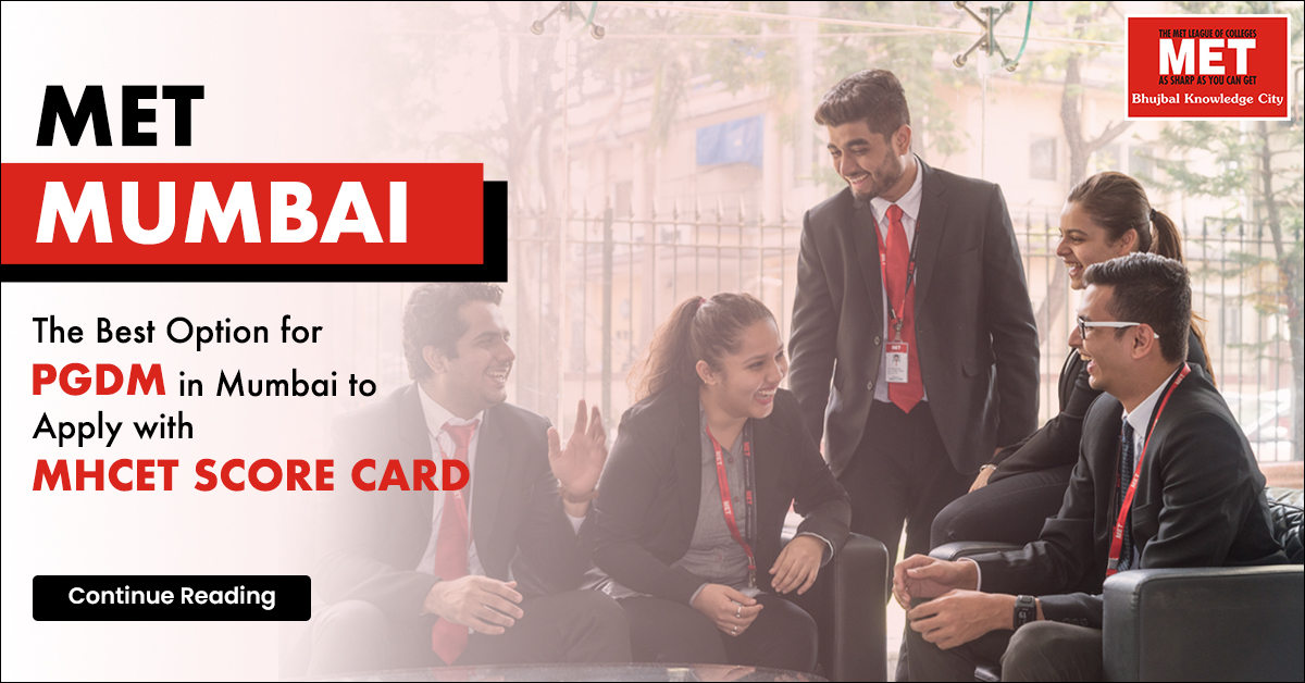 MET Mumbai: The Best Option for PGDM to Apply with MAH-MBA/MMS CET Score Card – PaGaLGuY - Vimarsana News
