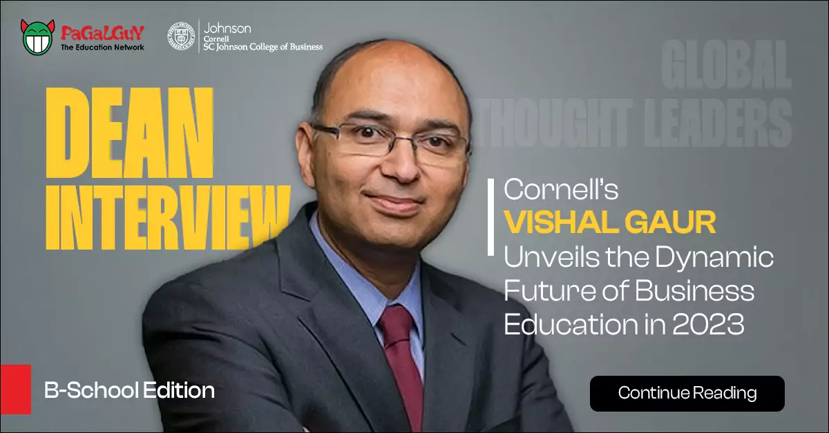 Dean Interview: Cornell’s Vishal Gaur Unveils the Dynamic Future of Business Education in 2023