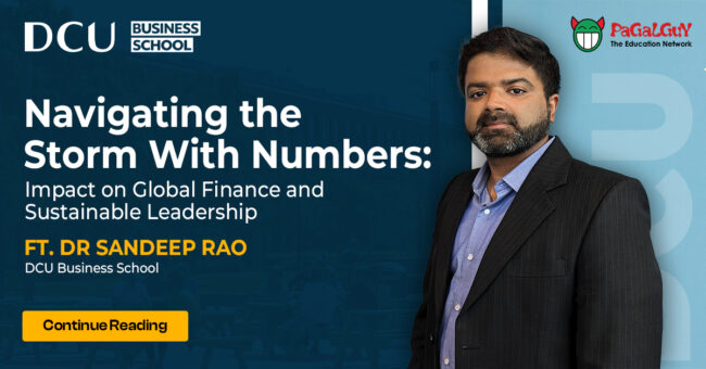 Navigating the Storm With Numbers: Impact on Global Finance and Sustainable Leadership, Ft. Dr Sandeep Rao – DCU Business School
