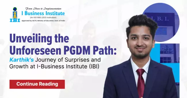 Unveiling the Unforeseen PGDM Path: Karthik’s Journey of Surprises and Growth at I-Business Institute (IBI)