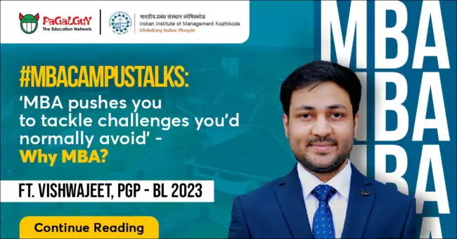 ‘MBA pushes you to tackle challenges you’d normally avoid’ – Why MBA? By Vishwajeet, PGP – BL IIM Kozhikode 