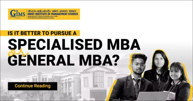 Is it Better to Pursue a Specialised MBA or General MBA?