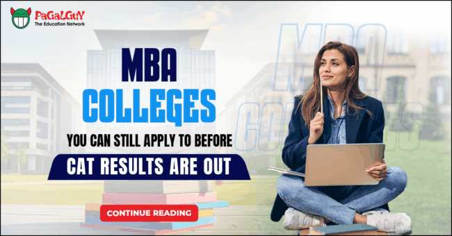 MBA Colleges You Can Still Apply To Before CAT Results Are Out