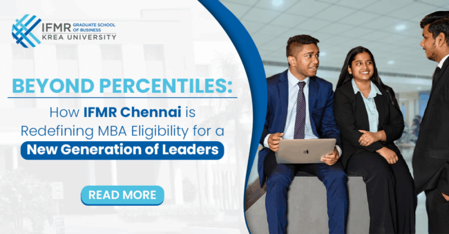 Beyond Percentiles: How IFMR Chennai is Redefining MBA Eligibility for a New Generation of Leaders