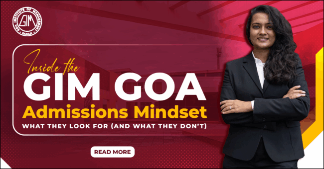 Inside the GIM Goa Admissions Mindset — What They Look for (and What They Don’t)