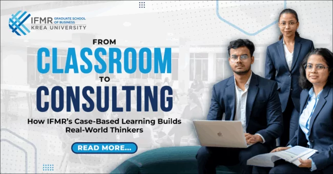 From Classroom to Consulting: How IFMR’s Case-Based Learning Builds Real-World Thinkers