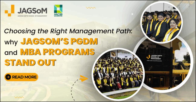 Choosing the Right Management Path: Why JAGSoM’s PGDM and MBA Programs Stand Out