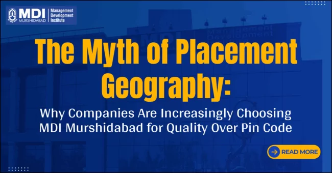 The Myth of Placement Geography: Why Companies Are Increasingly Choosing MDI Murshidabad for Quality Over Pin Code