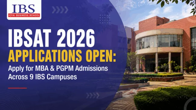 IBSAT 2026 Applications Open: Apply for MBA & PGPM Admissions Across 9 IBS Campuses